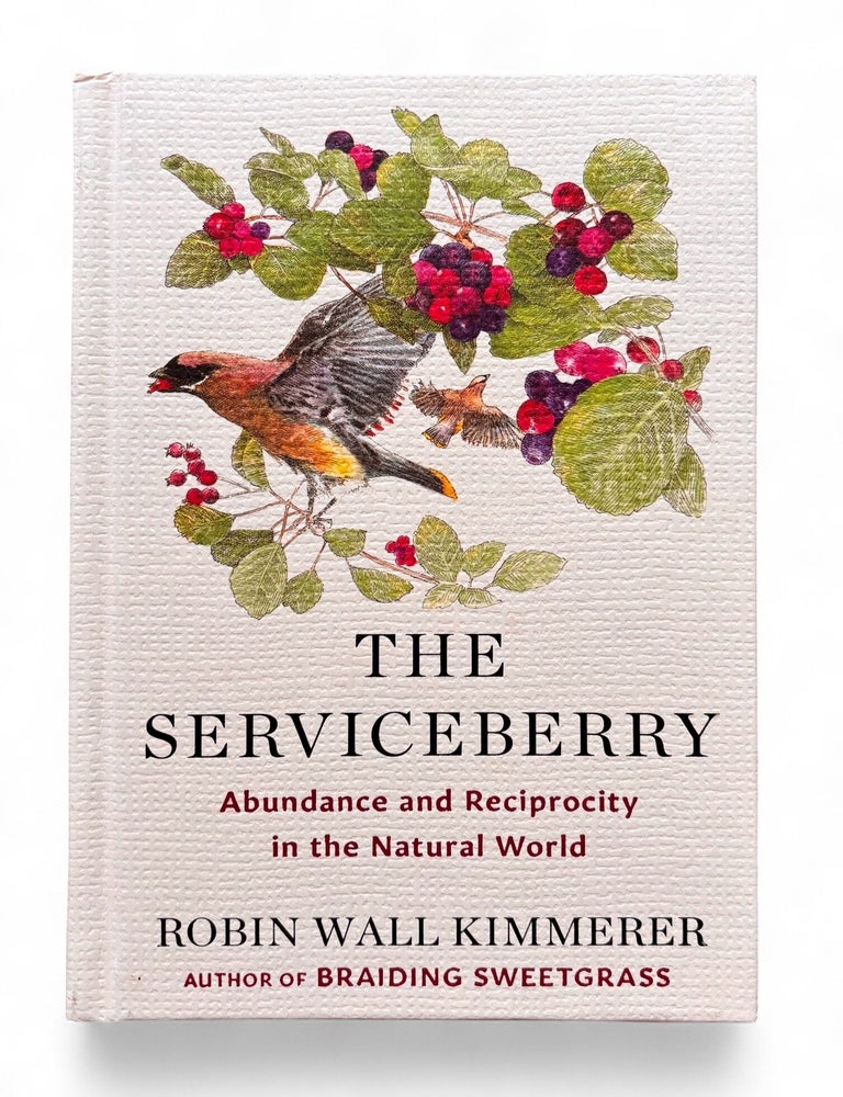 Item #19457 The Serviceberry: Abundance and Reciprocity in the Natural World. Robin Wall Kimmerer.