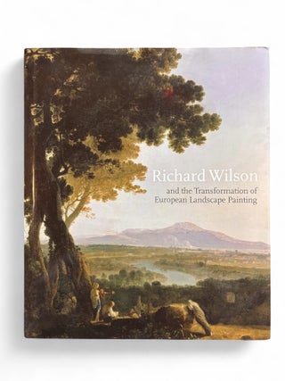 Richard Wilson and the Transformation of European Landscape Painting