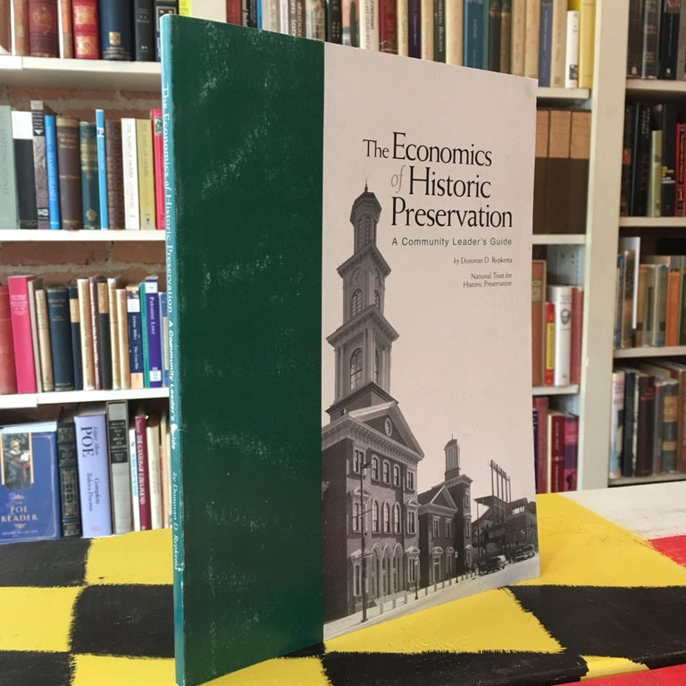 Item #8421 The Economics of Historic Preservation: A Community Leader's Guide. Donovan D. Rypkema, Donovan D. Rypkema.