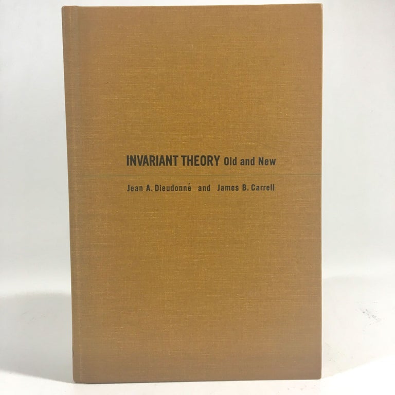 Item #8569 Invariant Theory Old and New. Jean A. Dieudonne, J. B. Carrell.