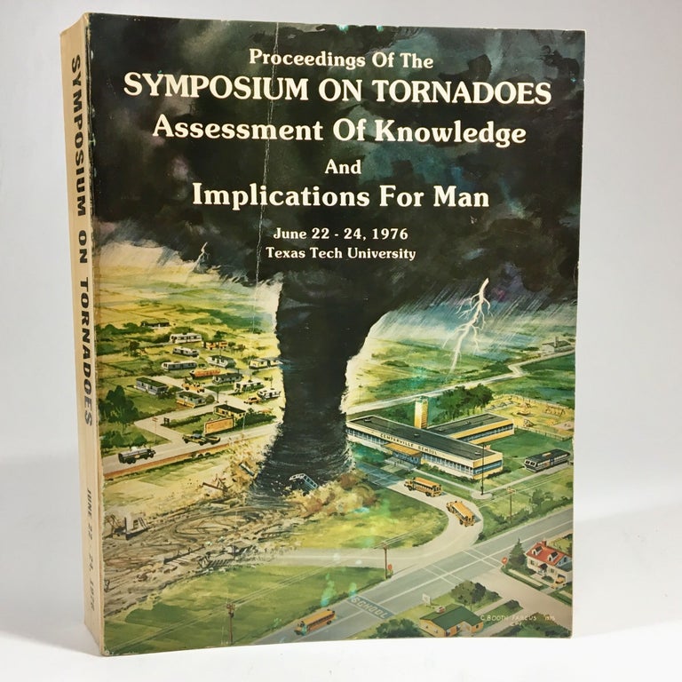 Item #8661 Proceedings of the Symposium on Tornadoes Assessment of Knowledge and Implications for Man. Richard E. Peterson, Proceedings.