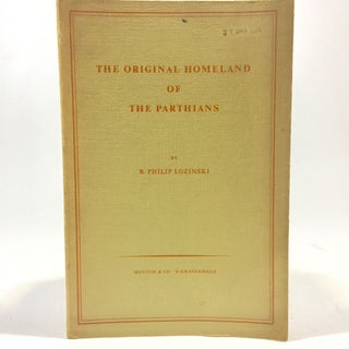 Item #8795 The original homeland of the Parthians. Bohdan Philip Lozinski