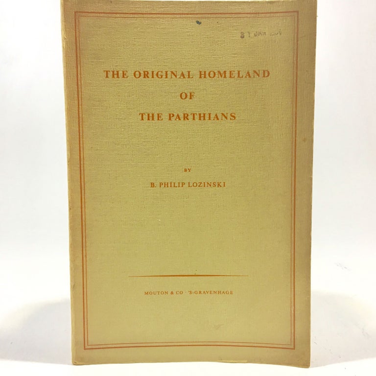 Item #8795 The original homeland of the Parthians. Bohdan Philip Lozinski.