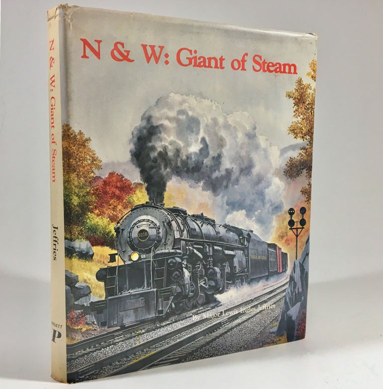 Item #8796 N & W: The Giant of Steam. Lewis Ingles Jeffries.