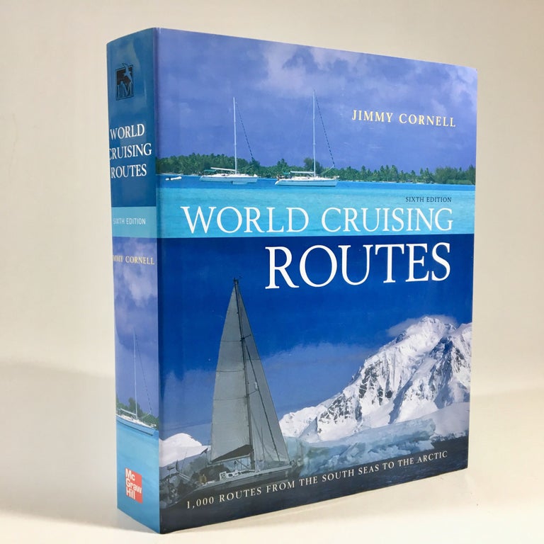 Item #8804 World Cruising Routes: Sixth Edition (World Cruising Routes: Featuring Nearly 1000 Sailing Routes in All Oceans of the World). Jimmy Cornell.