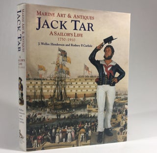 Item #8824 Jack Tar: A Sailor's Life : 1750-1910 (Marine Art & Antiques). J. Welles Henderson,...