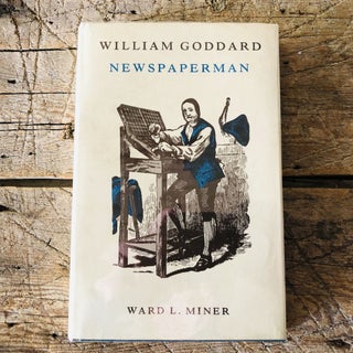 Item #9414 William Goddard: Newspaperman. Ward L. Miner